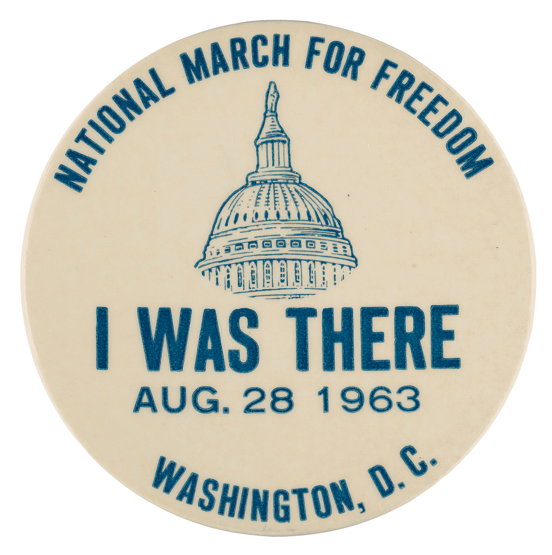 White Pin-Back Button With Blue Text: “National March for Freedom / I Was There / Aug. 28, 1963 / Washington, D.C.” With a Capitol Dome Graphic and Two Stickers on Reverse.