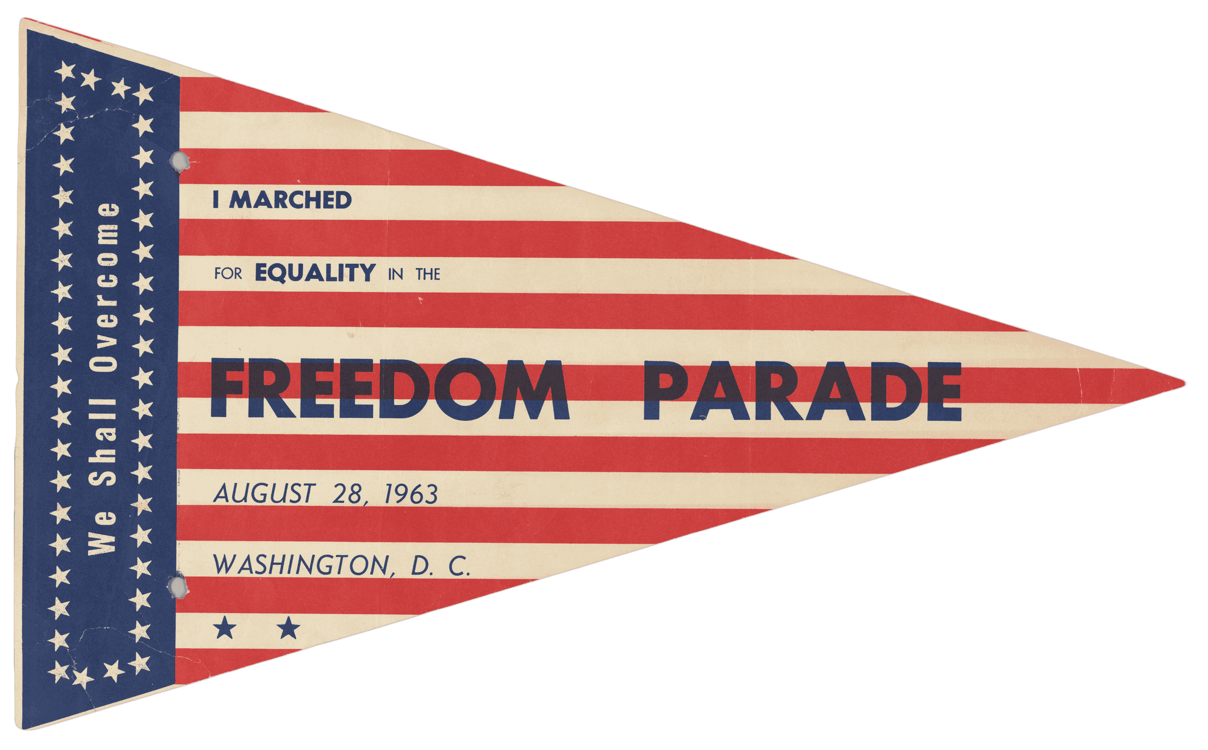 Triangular pennant from the 1963 March on Washington. Features red, white, and blue design with text: "We Shall Overcome" and "I Marched For Equality."