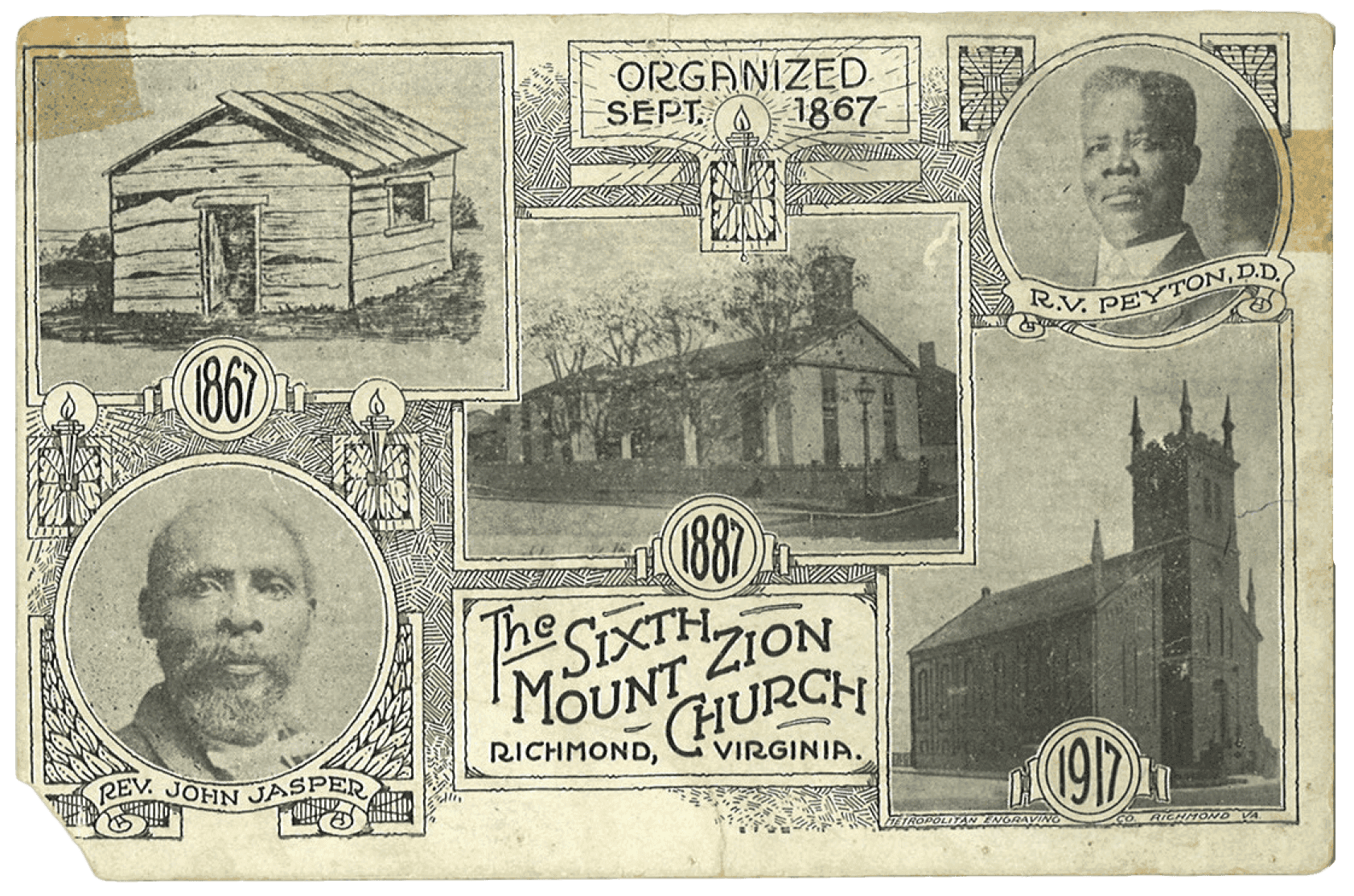 Postcard showing the evolution of "THE /  SIXTH /  MOUNT ZION / CHURCH/ RICHMOND, VIRGINIA".  There are 3 images of the church from 1867, 1887 and 1917.  There are also 2  portraits of men identified as "REV. JOHN JASPER" AND "R.V. PEYTON, DD"